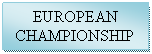 Zone de Texte: EUROPEAN CHAMPIONSHIP